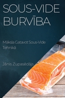 Sous-Vide Burvība: Māksla Gatavot Sous-Vide Tehnikā 1835191851 Book Cover