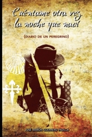 Cuéntame otra vez la noche que nací: Diario de un Peregrino (Spanish Edition) B0FF4G38ZB Book Cover