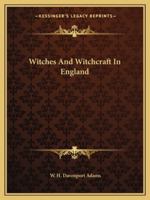 Witches And Witchcraft In England 142545609X Book Cover