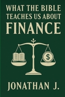 What The Bible Teaches Us About Finance B0FD9MTM4L Book Cover