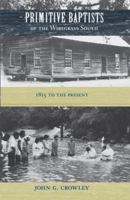 Primitive Baptists of the Wiregrass South: 1815 to the Present 0813044685 Book Cover