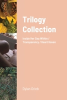 Trilogy Collection : Inside Her Sea Within, Transparency, & Heart Haven 1304733394 Book Cover