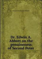 Dr. Edwin A. Abbott on the Genuineness of Second Peter 1359195238 Book Cover