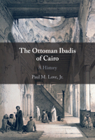 The Ottoman Ibadis of Cairo: A History 1009254294 Book Cover