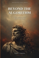 Beyond the Algorithm: A Stoic’s Guide to Creating Without Losing Yoursel (The Digital Stoic Series) B0HDKSBK4X Book Cover
