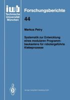 Systematik zur Entwicklung eines modularen Programmbaukastens fur robotergefuhrte Klebeprozesse (IWB Forschungsberichte) 3540553746 Book Cover