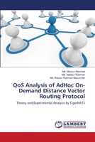 QoS Analysis of AdHoc On-Demand Distance Vector Routing Protocol: Theory and Experimental Analysis by TigerHATS 3659138924 Book Cover