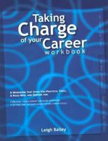 Taking Charge Of Your Career: A Workbook That Gives You Practical Tools, A Road Map, And Support 907725613X Book Cover
