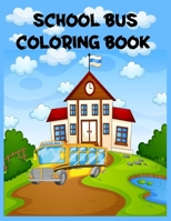 School bus coloring book: The Best Coloring page for Kids and Adults with Fun, Easy, and Relaxing + pages for drawing B0915DH7L8 Book Cover