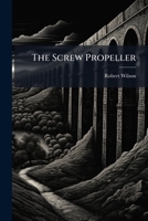 The Screw Propeller 117741337X Book Cover
