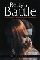 Betty'S Battle: A True Story of Depression and Schizophrenia 198455266X Book Cover