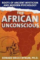 The African Unconscious: Roots of Ancient Mysticism and Modern Psychology (Counseling and Development Series) 0807737747 Book Cover