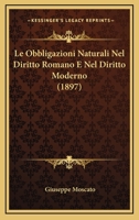 Le Obbligazioni Naturali Nel Diritto Romano E Nel Diritto Moderno (1897) 1160168040 Book Cover