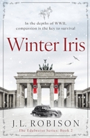 Winter Iris: In the depths of WWII, compassion is the key to survival (The Edelweiss Series) 173583825X Book Cover