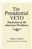 The Presidential Veto: Touchstone of the American Presidency (Suny Series in Leadership Studies) 0887068030 Book Cover