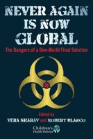 Never Again is Now Global: The Dangers of a One-World Solution 1648210902 Book Cover