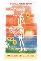 Il Girasole e la Dea Bianca B096YCJTH7 Book Cover