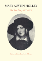 Mary Austin Holley: The Texas Diary, 1835–1838 1477302034 Book Cover