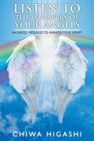 Listen to the Whispers of Your Angels: 444 Angel Messages to Awaken Your Heart 1982206438 Book Cover