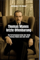Thomas Manns letzte Offenbarung: Ein Fortsetzungsroman der Idylle "Thomas Mann und sein Hund" 3384741633 Book Cover