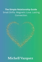 The Simple Guide to a Strong Relationship: Do this, not that strategies for a Love that Lasts B0FRGJFMDC Book Cover