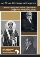 An African Pilgrimage on Evangelism: A Historical Study of the Various Approaches to Evangelism in Africa (100 - 2000 CE) 0881778702 Book Cover