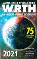 World Radio TV Handbook 2021 : The Directory of Global Broadcasting: The World's Most Comprehensive and Up-To-Date Guide to Broadcasting: 75 1999830032 Book Cover