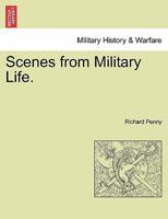 Scenes from Military Life. 1241206465 Book Cover