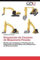 Requisicion de Cauchos de Maquinaria Pesada 3846562114 Book Cover