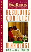 Resolving Conflict in Your Marriage (Family Life Homebuilders Couples (Group)) 0830716181 Book Cover