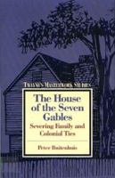 The House of the Seven Gables: Severing Family and Colonial Ties (Twayne Masterwork Series) 0805780750 Book Cover