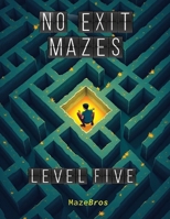 No Exit Mazes: Level Five B0CV49DBX5 Book Cover