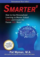 Smarter Squared: How to Use Personalized Learning to Master School Faster and Create the Future You Want! 1540709639 Book Cover
