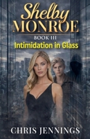 Shelby Monroe: Intimidation in Glass B0GT12L6PF Book Cover