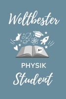 Weltbester Physik Student: A5 Notizbuch TAGEBUCH f�r Physik Studenten - zuk�nftige Physiker - zum Studienstart - Erstes Semester - Abitur - witzige Geschenkidee - Wissenschaft 1707806144 Book Cover