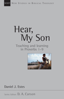 Hear, My Son: Teaching & Learning in Proverbs 1--9 (New Studies in Biblical Theology) 0830826041 Book Cover