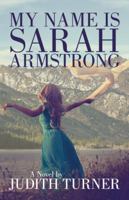 My Name Is Sarah Armstrong 149178332X Book Cover