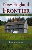New England Frontier- The Prescott Garrison- 1692 0741445689 Book Cover