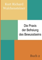 Die Praxis der Befreiung des Bewusstseins - Buch 2: Ein neues Verständnis des Menschseins (German Edition) 3759796052 Book Cover