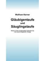 Gläubigentaufe und Säuglingstaufe: Studien zur Taufe und gegenseitigen Taufanerkennung in der neueren evangelischen Theologie 3833421746 Book Cover
