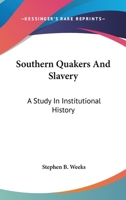 Southern Quakers and Slavery: a Study in Institutional History 1014326273 Book Cover