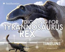 Digging for Tyrannosaurus Rex: A Discovery Timeline 1491421258 Book Cover