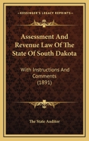 Assessment And Revenue Law Of The State Of South Dakota: With Instructions And Comments 1120159520 Book Cover
