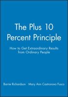 The +10 % Principle: How to Get Extraordinary Results from Ordinary People 0893842214 Book Cover