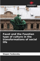 Faust and the Faustian type of culture in the transformations of social life 6209411266 Book Cover