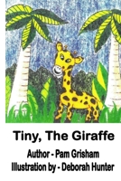 Tiny, The Giraffe 1716891906 Book Cover