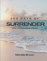 365 Days of Surrender: Letting Go Requires More Strength Than Holding On 166786856X Book Cover