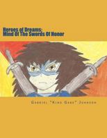 Heroes of Dreams: Mind Of The Swords Of Honor: Not everyone is an enemy, sometimes just misunderstood. 1470065614 Book Cover