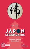Japon légendaire: Cinquante histoires de bouddhas (Miroirs Du Réel) (French Edition) 2343232490 Book Cover