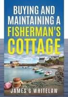 Buying and Maintaining a Fishermans Cottage 1914590023 Book Cover